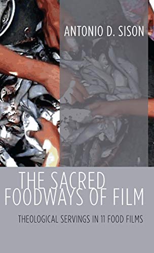 The Sacred Foodways of Film: Theological Servings in 11 Food Films