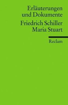 Erläuterungen und Dokumente zu Friedrich Schiller: Maria Stuart