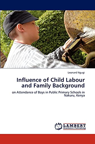 Influence of Child Labour and Family Background: on Attendance of Boys in Public Primary Schools in Nakuru, Kenya