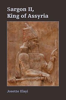 Sargon II, King of Assyria (Archaeology and Biblical Studies, Band 22)