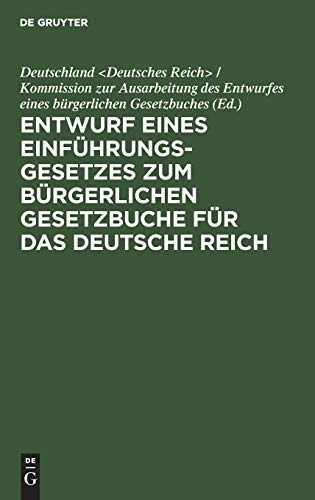 Entwurf eines Einführungsgesetzes zum Bürgerlichen Gesetzbuche für das Deutsche Reich: erste Lesung ; nebst Motiven