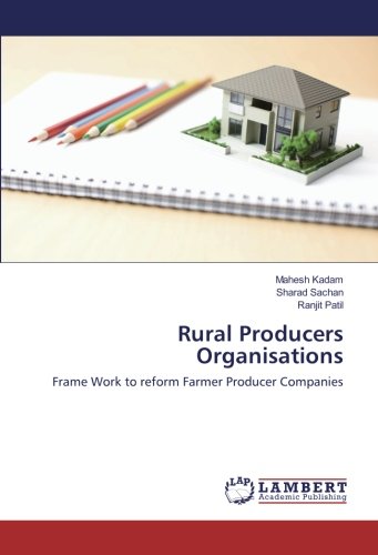 Rural Producers Organisations: Frame Work to reform Farmer Producer Companies