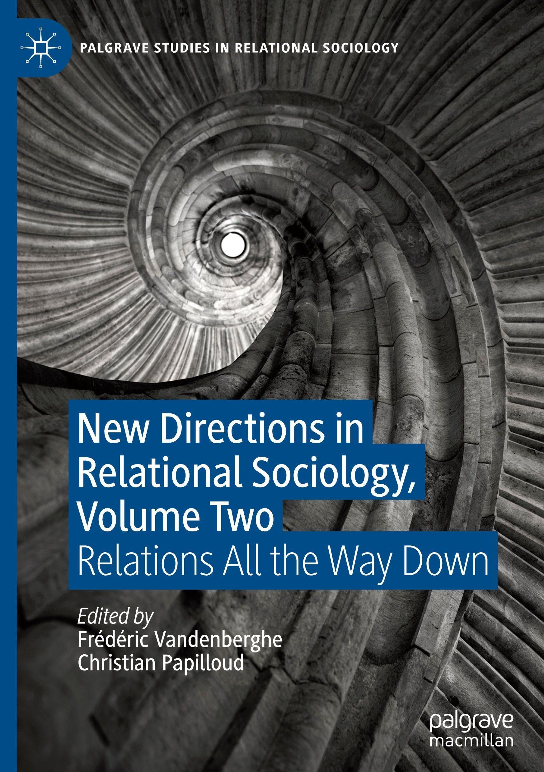 New Directions in Relational Sociology, Volume Two: Relations All the Way Down (Palgrave Studies in Relational Sociology, Band 2)