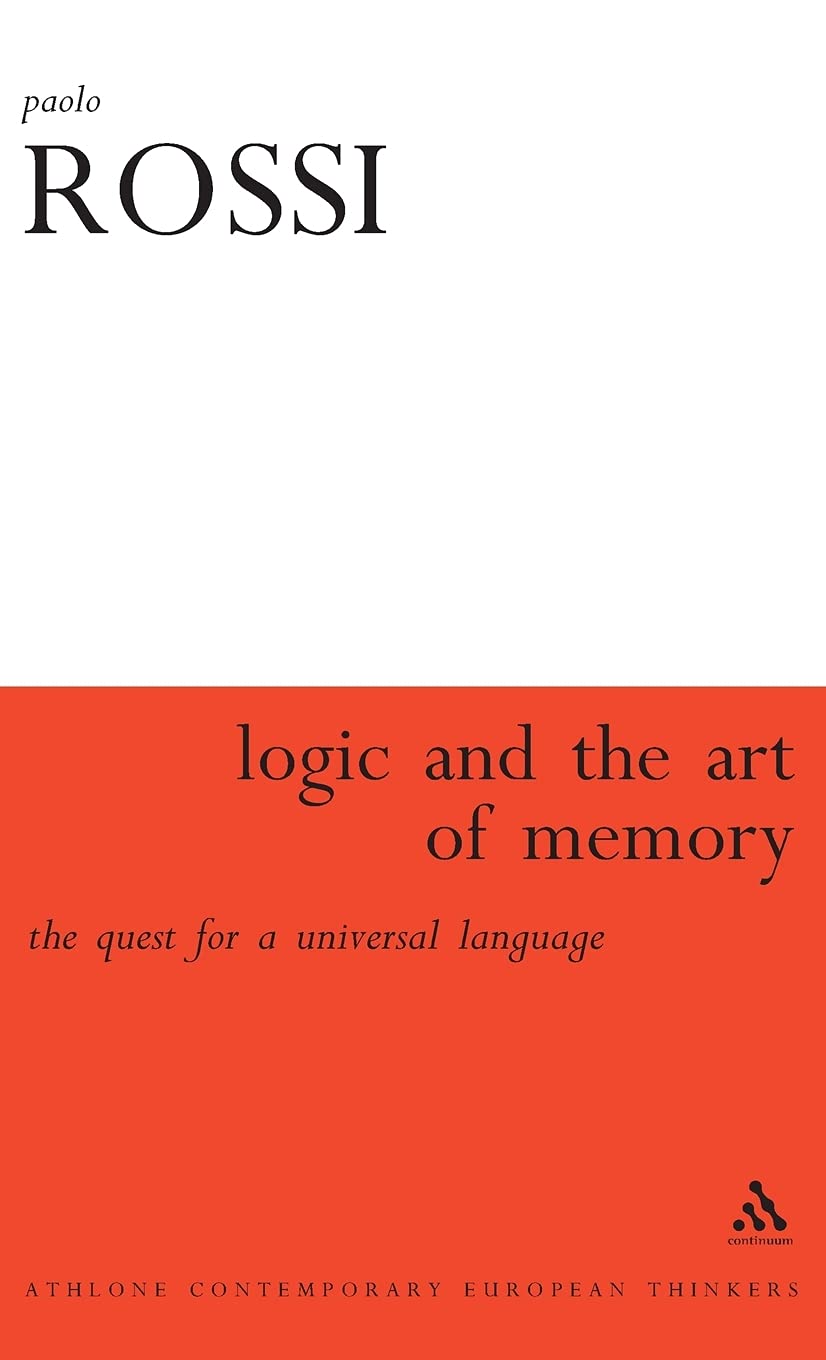 The Logic and the Art of Memory: The Quest for a Universal Language (Athlone Contemporary European Thinkers)