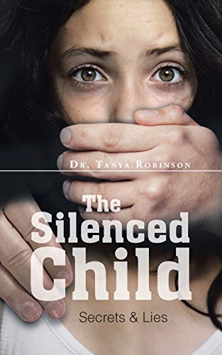 The Silenced Child: Secrets & Lies: Secrets & Lies