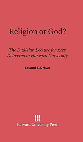 Religion or God?: The Dudleian Lecture for 1926 Delivered in Harvard University