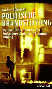 Politische Brandstiftung. Warum 1992 in Rostock das Asylbewerberheim in Flammen aufging