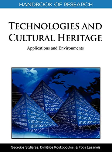 Handbook of Research on Technologies and Cultural Heritage: Applications and Environments