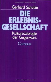 Die Erlebnisgesellschaft: Kultursoziologie der Gegenwart