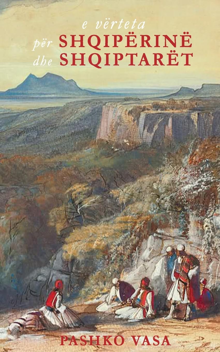 E vërteta për Shqipërinë dhe shqiptarët: Një studim kritik historik