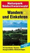 Wandern und Einkehren, Band 4, Naturpark Südschwarzwald: Breisgau, Kaiserstuhl, Markgräflerland, Feldberg, Herzogenhorn, Belchen, Schauinsland,... 70 herrliche Touren. Ausgewählte Einkehrtipps