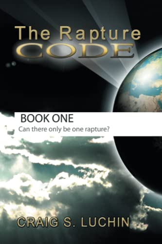 THE RAPTURE CODE: The Biblical Code for a Comforting Walk for the Christian in These Final, Last Days!
