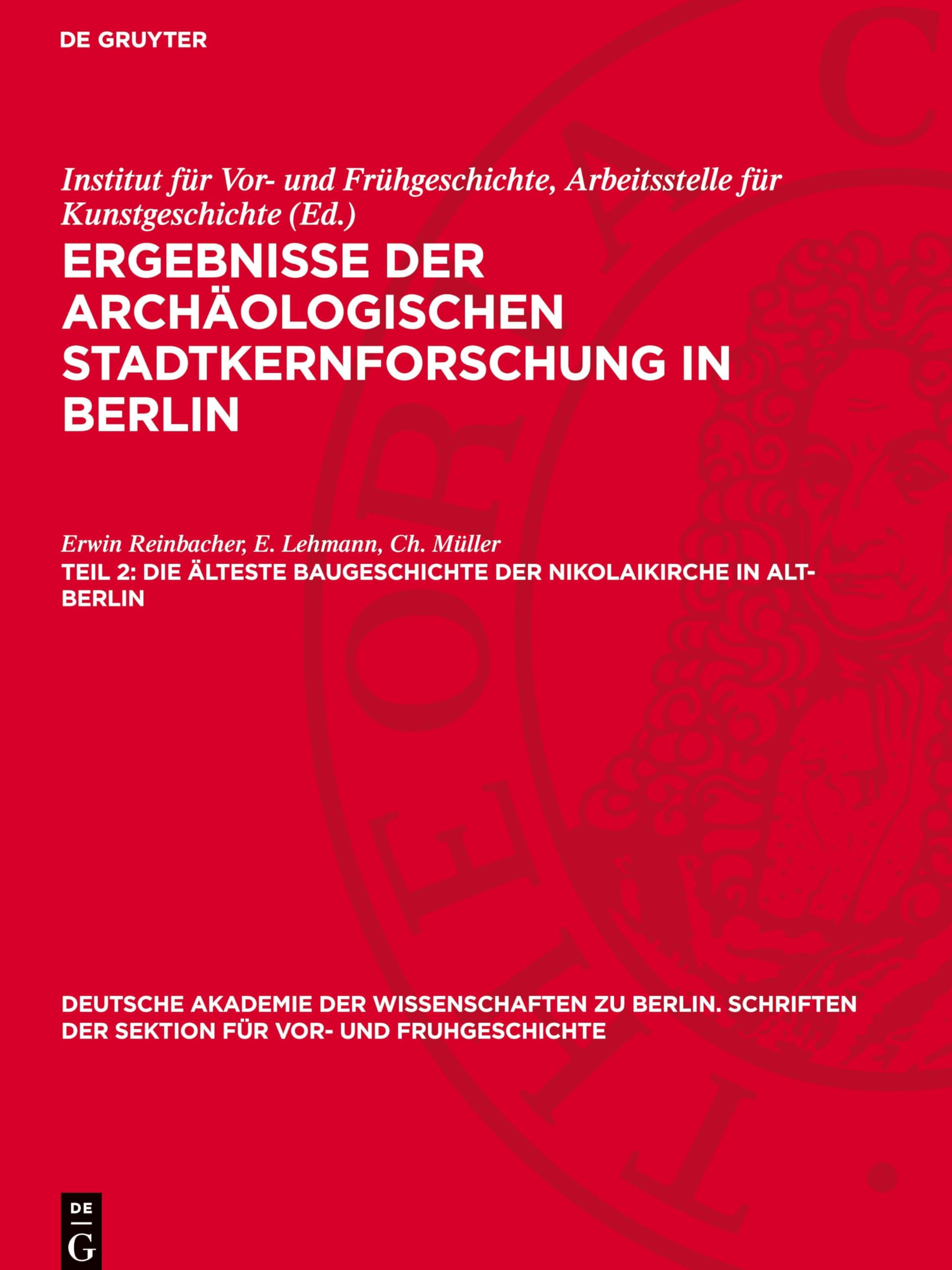 Die älteste Baugeschichte der Nikolaikirche in Alt-Berlin (Deutsche Akademie der Wissenschaften zu Berlin. Schriften der Sektion für Vor- und Fruhgeschichte, 15)