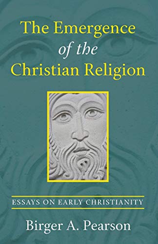 The Emergence of the Christian Religion: Essays on Early Christianity