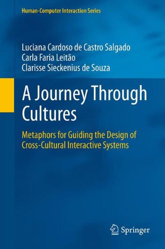 A Journey Through Cultures: Metaphors for Guiding the Design of Cross-Cultural Interactive Systems (Human-Computer Interaction Series)