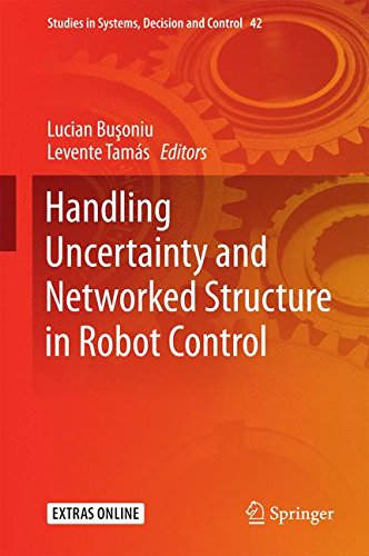 Handling Uncertainty and Networked Structure in Robot Control (Studies in Systems, Decision and Control)