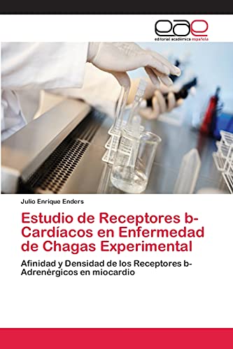 Estudio de Receptores b-Cardíacos en Enfermedad de Chagas Experimental: Afinidad y Densidad de los Receptores b-Adrenérgicos en miocardio