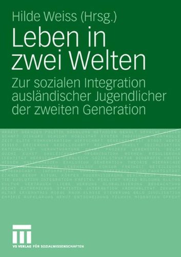Leben In Zwei Welten: Zur sozialen Integration ausländischer Jugendlicher der zweiten Generation (German Edition)