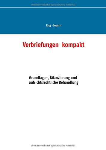Verbriefungen kompakt: Grundlagen, Bilanzierung und aufsichtsrechtliche Behandlung