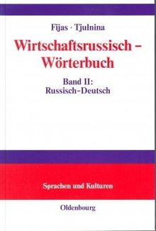 Liane Fijas; Viktoria Petrowna Tjulnina: Wirtschaftsrussisch-Wörterbuch: Wirtschaftsrussisch, Wörterbuch, Bd.2, Russisch-Deutsch