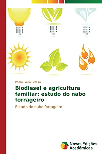 Biodiesel e agricultura familiar: estudo do nabo forrageiro: Estudo do nabo forrageiro