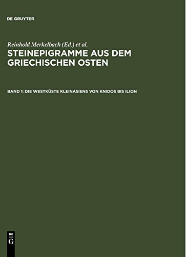 Steinepigramme aus dem griechischen Osten: Die Westküste Kleinasiens von Knidos bis Ilion