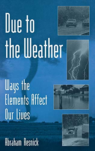 Due to the Weather: Ways the Elements Affect Our Lives