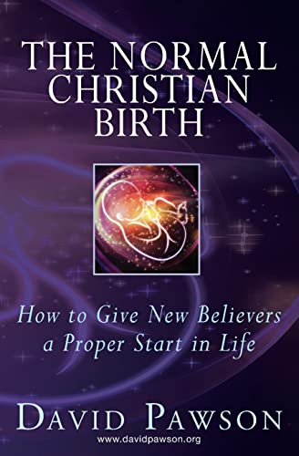 The Normal Christian Birth: How to Give New Believers a Proper Start in Life
