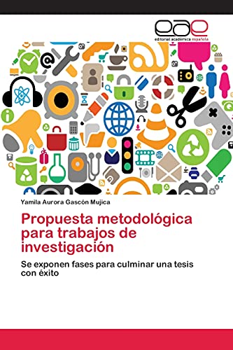 Propuesta metodológica para trabajos de investigación: Se exponen fases para culminar una tesis con éxito