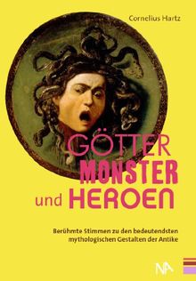 Götter, Monster und Heroen. Berühmte Stimmen zu den bedeutendsten mythologischen Gestalten der Antike