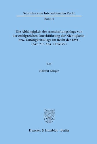 Die Abhängigkeit der Amtshaftungsklage von der erfolgreichen Durchführung der Nichtigkeits- bzw. Untätigkeitsklage im Recht der EWG (Art. 215 Abs. 2 ... Recht; SIR 4): Dissertationsschrift
