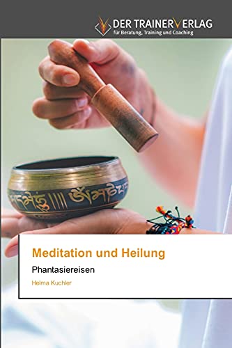 Meditation und Heilung: Phantasiereisen