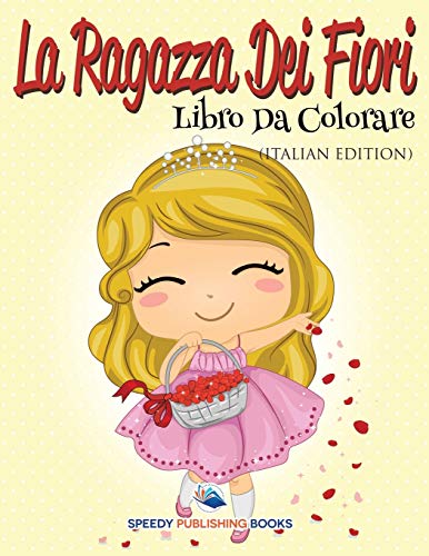 La Ragazza Dei Fiori: Libro Da Colorare: Libro Da Colorare (Italian Edition)
