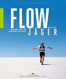 Flow-Jäger: Motivation, Erfolg und Zufriedenheit beim Laufen