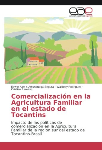 Comercialización en la Agricultura Familiar en el estado de Tocantins: Impacto de las políticas de comercialización en la Agricultura Familiar de la región sur del estado de Tocantins-Brasil