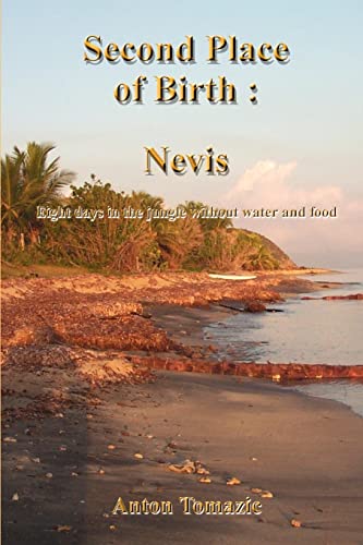 Second Place of Birth: Nevis: Eight days in the jungle without water and food