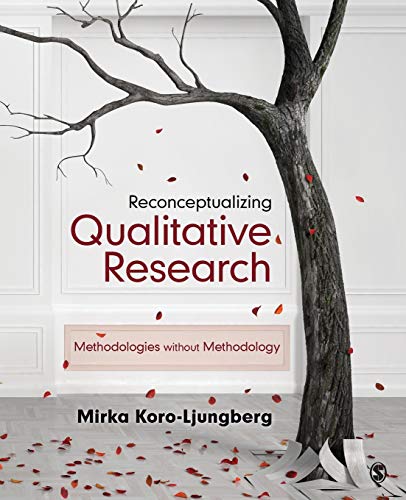 Reconceptualizing Qualitative Research: Methodologies without Methodology