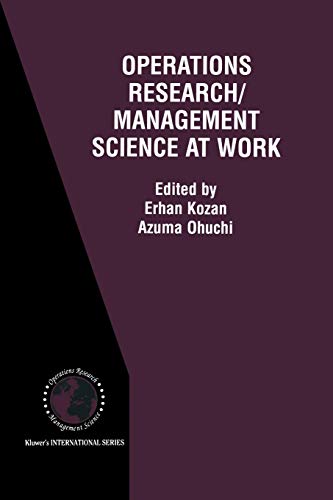 Operations Research/Management Science at Work (International Series in Operations Research & Management Science) (International Series in Operations Research & Management Science, 43, Band 43)