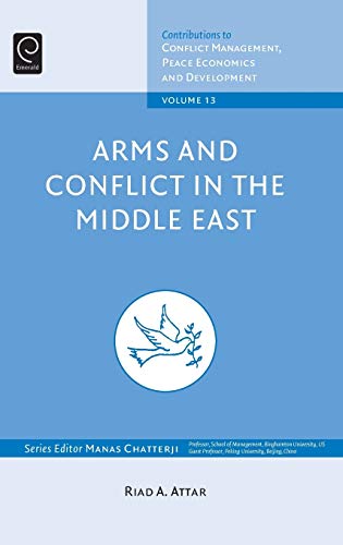 Arms and Conflict in the Middle East (Contributions to Conflict Management, Peace Economics and Development, Band 13)