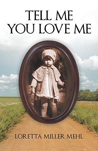 Tell Me You Love Me: A Sharecroppers Daughter Tells Her Story