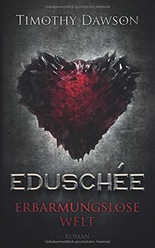 Eduschée – Erbarmungslose Welt: Roman
