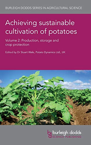 Achieving Sustainable Cultivation of Potatoes Volume 2: Production, Storage and Crop Protection (Burleigh Dodds Series in Agricultural Science, Band 33)