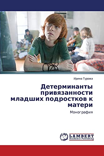 Determinanty privyazannosti mladshikh podrostkov k materi: Monografiya: Monografiq
