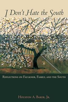 I Don't Hate the South: Reflections on Faulkner, Family, and the South