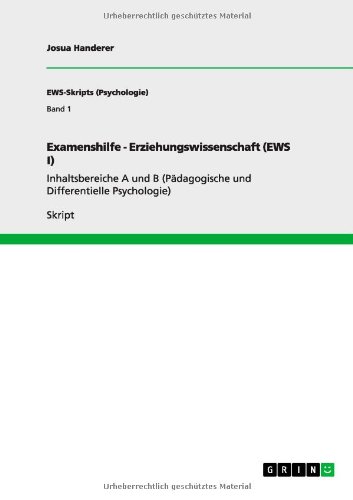 Examenshilfe - Erziehungswissenschaft (EWS I): Inhaltsbereiche A und B (Pädagogische und Differentielle Psychologie)