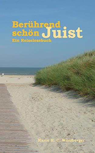 Berührend schön Juist: Ein Reiselesebuch