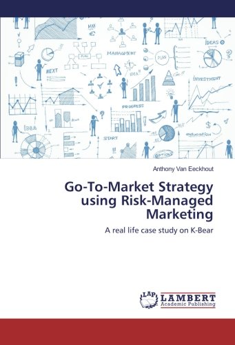 Go-To-Market Strategy using Risk-Managed Marketing: A real life case study on K-Bear