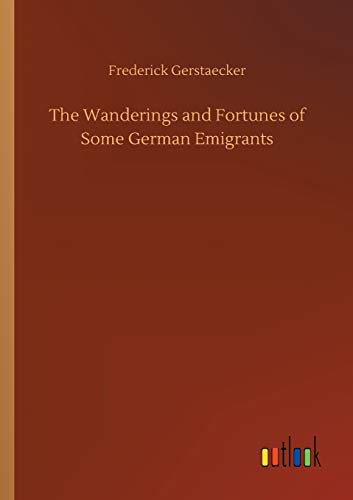 The Wanderings and Fortunes of Some German Emigrants