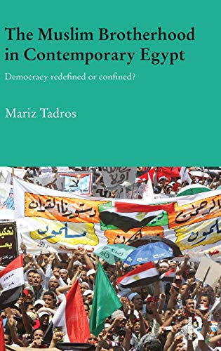 The Muslim Brotherhood in Contemporary Egypt: Democracy Redefined or Confined? (Durham Modern Middle East and Islamic World)