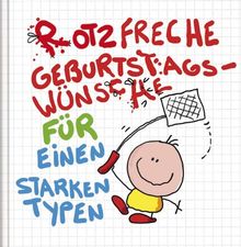 Rotzfreche Geburtstagswünsche für einen starken Typen